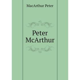 

Книга Peter McArthur. MacArthur Peter