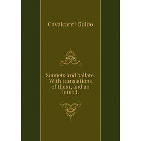 

Книга Sonnets and ballate. With translations of them, and an introd