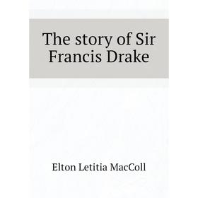 

Книга The story of Sir Francis Drake