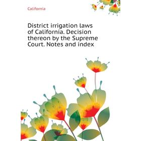 

Книга District irrigation laws of California Decision thereon by the Supreme Court