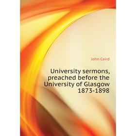 

Книга University sermons, preached before the University of Glasgow 1873-1898