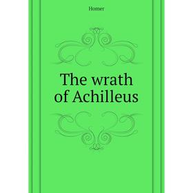 

Книга The wrath of Achilleus