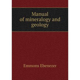 

Книга Manual of mineralogy and geology