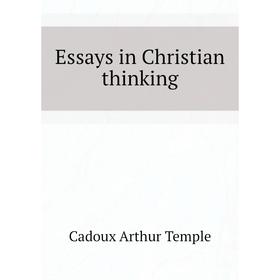 

Книга Essays in Christian thinking