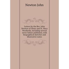 

Книга Letters by the Rev John Newton of Olney and St Mary Woolnoth, including several never before published, with biographical sketches and illustrat