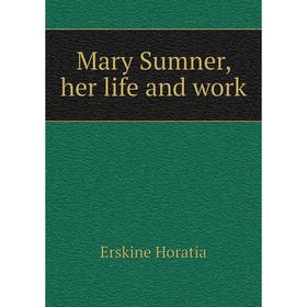

Книга Mary Sumner, her life and work