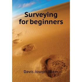 

Книга Surveying for beginners. Davis Joseph Baker