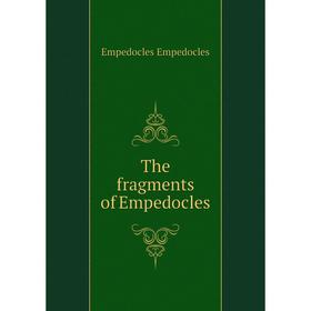 

Книга The fragments of Empedocles. Empedocles Empedocles