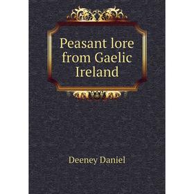 

Книга Peasant lore from Gaelic Ireland. Deeney Daniel