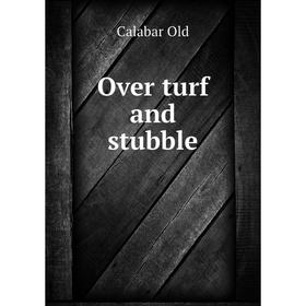 

Книга Over turf and stubble