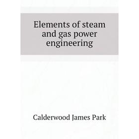 

Книга Elements of steam and gas power engineering