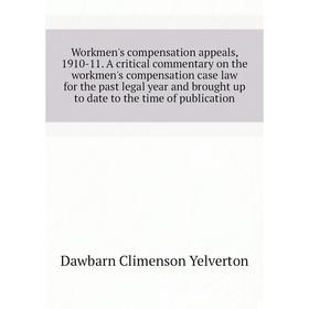 

Книга Workmens compensation appeals, 1910-11