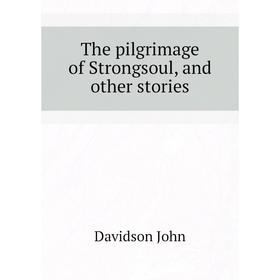 

Книга The pilgrimage of Strongsoul, and other stories