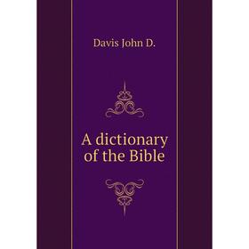 

Книга A dictionary of the Bible