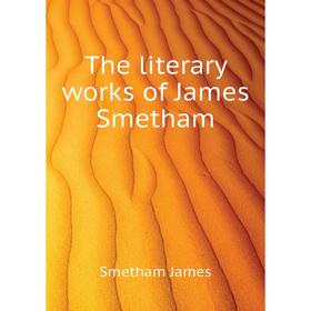 

Книга The literary works of James Smetham