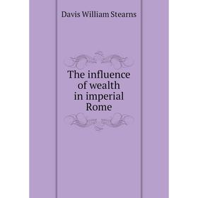 

Книга The influence of wealth in imperial Rome