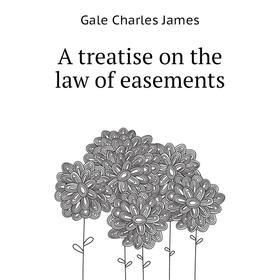 

Книга A treatise on the law of easements