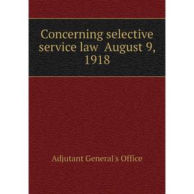 

Книга Concerning selective service law August 9, 1918