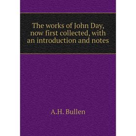 

Книга The works of John Day, now first collected, with an introduction and notes