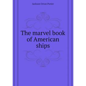 

Книга The marvel book of American ships
