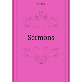 

Книга Sermons. Pitkin J. B.