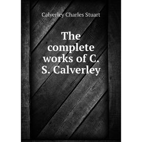 

Книга The complete works of C. S. Calverley