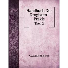 

Книга Handbuch Der Drogisten-PraxisTheil 2