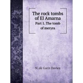 

Книга The rock tombs of El Amarna Part 1
