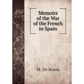 

Книга Memoirs of the War of the French in Spain