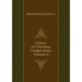 

Книга Library of Christian Cooperation, Volume 6