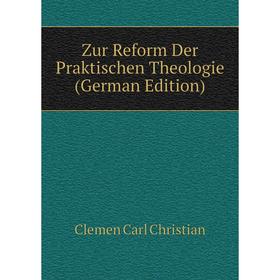 

Книга Zur Reform Der Praktischen Theologie (German Edition)