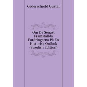 

Книга Om De Senast Framställda Fordringarna På En Historisk Ordbok (Swedish Edition)