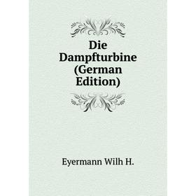 

Книга Die Dampfturbine (German Edition)