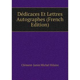 

Книга Dédicaces Et Lettres Autographes (French Edition)