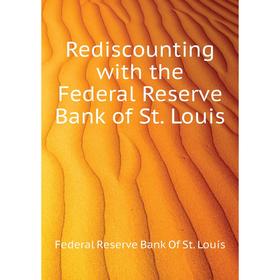 

Книга Rediscounting with the Federal Reserve Bank