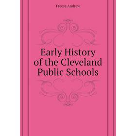 

Книга Early History of the Cleveland Public Schools