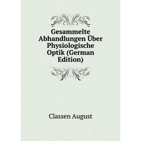 

Книга Gesammelte Abhandlungen Über Physiologische Optik (German Edition)