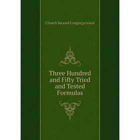 

Книга Three Hundred and Fifty Tried and Tested Formulas