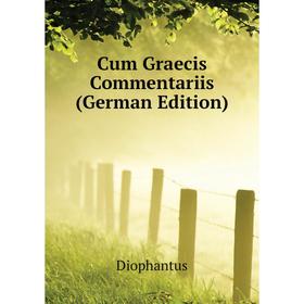 

Книга Cum Graecis Commentariis (German Edition)