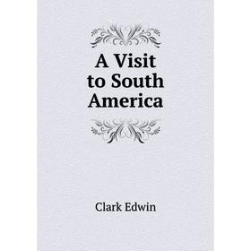 

Книга A Visit to South America