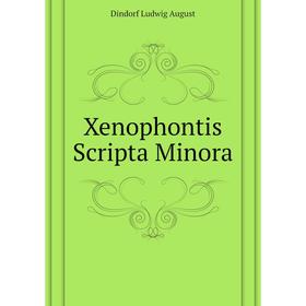 

Книга Xenophontis Scripta Minora