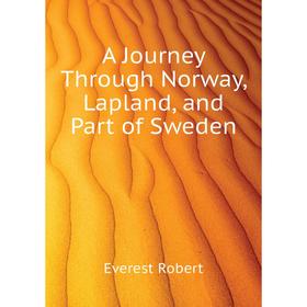 

Книга A Journey Through Norway, Lapland, and Part of Sweden