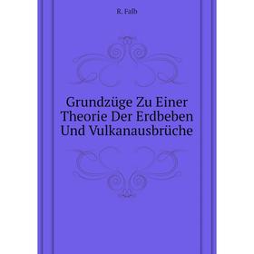 

Книга Grundzüge Zu Einer Theorie Der Erdbeben Und Vulkanausbrüche