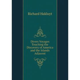 

Книга Divers Voyages Touching the Discovery of America and the Islands Adjacent
