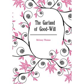 

Книга The Garland of Good-Will. Deloney Thomas