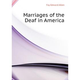 

Книга Marriages of the Deaf in America