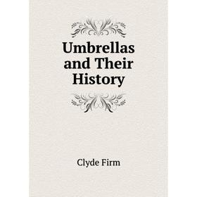 

Книга Umbrellas and Their History