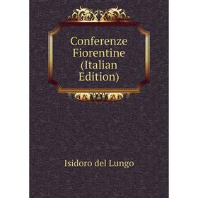 

Книга Conferenze Fiorentine (Italian Edition)