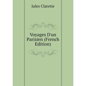 

Книга Voyages D'un Parisien (French Edition)