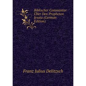 

Книга Biblischer Commentar Über Den Propheten Jesaia (German Edition)